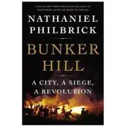 Bunker Hill : A City, a Siege, a Revolution by Nathaniel Philbrick (2013,...