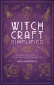 Witchcraft Simplified: Essential Spells for the Modern Witch