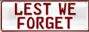17691 LEST WE FORGET RED AND WHITE 37CM X 13CM NOVELTY NUMBER PLATE MAN CAVE
