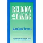 RELIGION IN THE MAKING: LOWELL LECTURES 1926