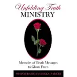 UNFOLDING TRUTH MINISTRY: MEMOIRS OF TRUTH MESSAGE TO GLEAN FROM