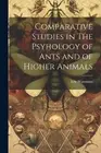 Eric Wasmann Comparative Studies in The Psyhology of Ants and of Hig (Paperback)