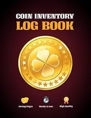 Coin Inventory Log Book: Collectible Old Rare Coins Inventory Log