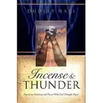 INCENSE & THUNDER: EXPERIENCE INTIMACY AND POWER WITH GOD THROUGH PRAYER