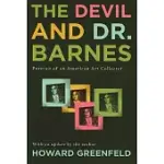 THE DEVIL AND DR. BARNES: PORTRAIT OF AN AMERICAN ART COLLECTOR
