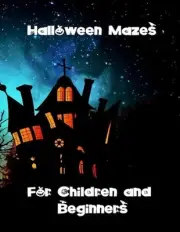Halloween Mazes for Children and Beginners: Easy and Average Difficulty Puzzles