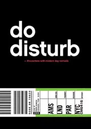 Do Disturb: Encounters with Modern Day Nomads By Desiré van den Berg