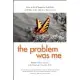 The Problem Was Me: A Guide to Self-Awareness, Compassion, and Awareness