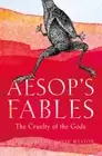 Aesop's Fables: The Cruelty of the Gods by Gebler, Carlo [Paperback]