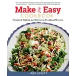 MAKE IT EASY COOKBOOK: FOOLPROOF, STYLISH AND DELICIOUS MAKE-AHEAD RECIPES
