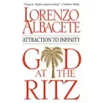 GOD AT THE RITZ: ATTRACTION TO INFINITY