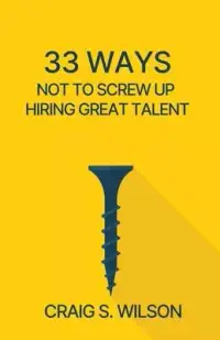 在飛比找博客來優惠-33 Ways Not to Screw Up Hiring