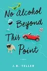 No Alcohol Beyond This Point by Jb Teller (Paperback, 2020)
