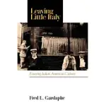 LEAVING LITTLE ITALY: ESSAYING ITALIAN AMERICAN CULTURE