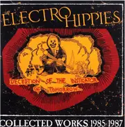 Deception Of The Instigator Of Tomorrow : Collected Works 1985-1987 - ELECTRO HIPPIES CD