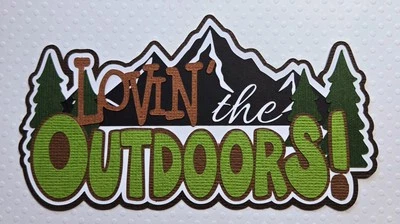 Lovin' The Outdoors Title. Scrapbook, Card Making Paper Piecing