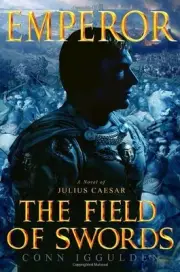 THE FIELD OF SWORDS (EMPEROR, BOOK 3) By Conn Iggulden - Hardcover **BRAND NEW**