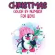 Christmas Color By Number For Boys: Christmas Coloring Activity Book for Kids: A Childrens Holiday Coloring Book with Large Pages (kids coloring books