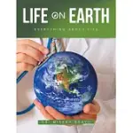 LIFE ON EARTH: EVERYTHING ABOUT LIFE