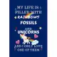 My Life Is Filled With Rainbows Fossils And Unicorns And I Only Love One Of Them: Perfect Gag Gift For A Lover Of Fossils - Blank Lined Notebook Journ