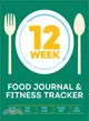 12-week Food Journal and Fitness Tracker ― Track Eating, Plan Meals, and Set Diet and Exercise Goals for Optimal Weight Loss