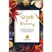 52 Lists for Bravery: Journaling Inspiration for Courage, Resilience, an