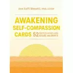 AWAKENING SELF-COMPASSION CARDS: 52 PRACTICES FOR SELF-CARE, HEALING, AND GROWTH
