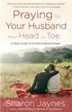 Praying for Your Husband from Head to Toe ─ A Daily Guide to Scripture-Based Prayer