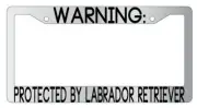 Warning Protect By Labrador Retriever Chrome License Plate Frame Auto