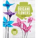 BEAUTIFUL ORIGAMI FLOWERS: 23 BLOOMS TO FOLD