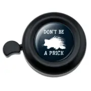 Porcupine Don't Be A Prick Funny Bicycle Handlebar Bike Bell