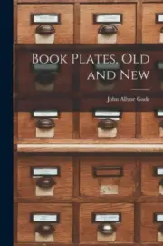 Book Plates, Old and New by Gade, John Allyne [Paperback, 64 pages]