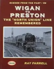 Wigan to Preston: The North Union Line Remembered, Farrell, Raymond