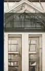 Lucius Iunius Modera - De Re Rustica Volume 1 - New hardback or cased - N555z