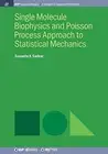 Single Molecule Biophysics and Poisson Process Approach to Statistical ...