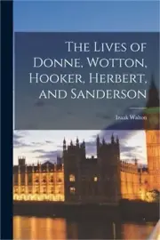 The Lives of Donne, Wotton, Hooker, Herbert, and Sanderson (Paperback or Softbac