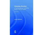 Changing Direction: A Practical Approach to Directing Actors in Film and Theatre