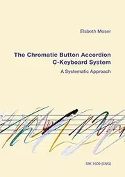 Moser: The Chromatic Button Accordion: A Systematic Approach - C-Keyboard System