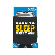 Born To Sleep - Funny Novelty Stubby Holder With Base