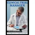 CLINICAL TRIAL MANAGER - THE COMPREHENSIVE GUIDE