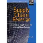 SUPPLY CHAIN REDESIGN: TRANSFORMING SUPPLY CHAINS INTO INTEGRATED VALUE SYSTEMS