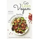 GO LEAN VEGAN: THE REVOLUTIONARY 30-DAY DIET PLAN TO LOSE WEIGHT AND FEEL GREAT