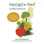 FANTASTIC FOOD & WHY TO EAT IT!