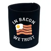 Food In Bacon We Trust - Funny Novelty Stubby Holder