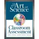 The New Art and Science of Classroom Assessment: (authentic Assessment Methods and Tools for the Classroom)