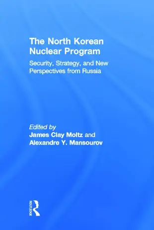 The North Korean Nuclear Program: Security, Strategy, and New Perspectives from Russia