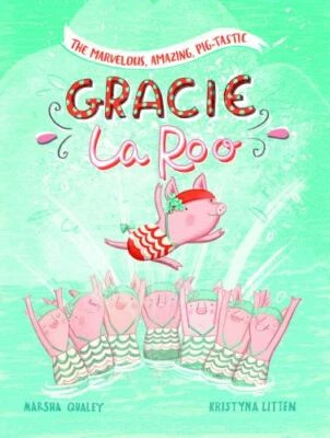 The Marvelous, Amazing, Pig-Tastic Gracie LaRoo! Paperback – Illustrated