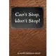 Can’’t Stop. Won’’t Stop!: A notebook/journal with positive inspirational and motivational quotes from life’’s great philosophers for your plans,