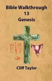 Bible Walkthrough - 13 - Genesis by Cliff Taylor (English) Paperback Book