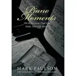 PIANO MOMENTS: 100 REFLECTIONS THAT CAN MAKE YOUR LIFE BETTER
